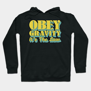 Obey Gravity It's The Law Hoodie